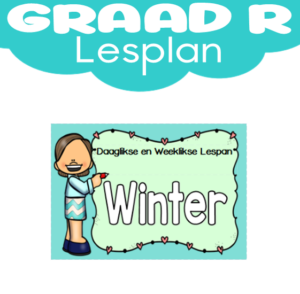 Graad R Lesplan: Kwartaal 3: Winter