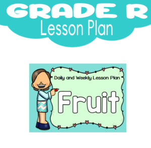 Grade R Lesson Plan: Term 3: Fruit