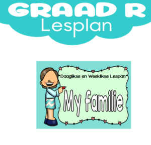 Graad R Lesplan: Kwartaal 2: My Familie