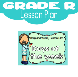 Grade R Lesson Plan: Term 1: Days of the Week