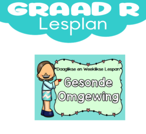 Graad R Lesplan: Kwartaal 3: Gesonde Omgewing