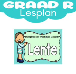 Graad R Lesplan: Kwartaal 4: Lente