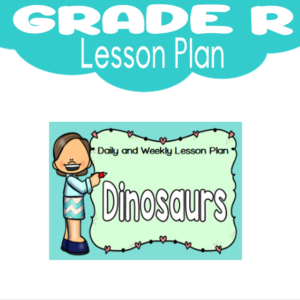 Grade R Lesson Plan: Term 4: Dinosaurs