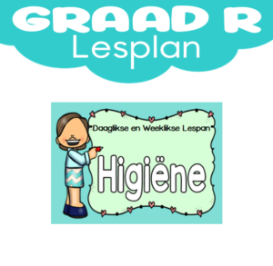 Graad R Lesplan: Kwartaal 1: Higiëne