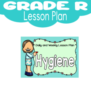 Grade R Lesson Plan: Term 1: Hygiene