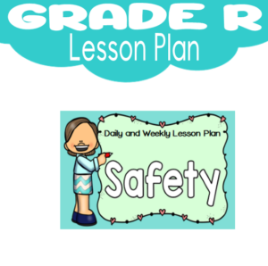 Grade R Lesson Plan: Term 2: Safety