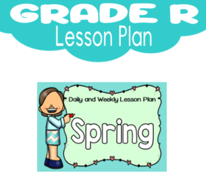 Grade R Lesson Plan: Term 4: Spring