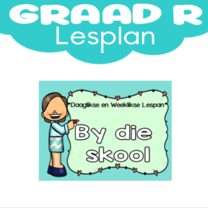 Graad R Lesplan: Kwartaal 1: By die Skool