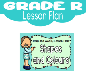 Grade R Lesson Plan: Term 1: Shapes and Colours