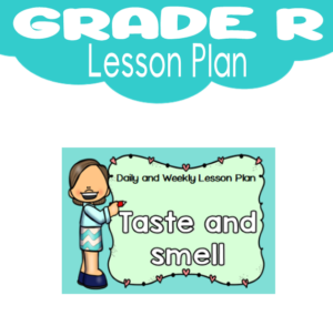 Grade R Lesson Plan: Term 2: Taste and Smell