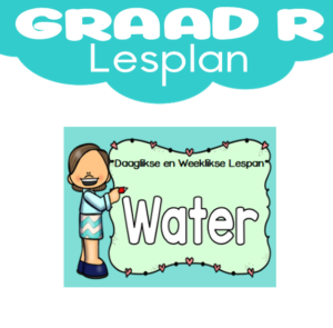 Graad R Lesplan: Kwartaal 3: Water