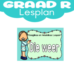 Graad R Lesplan: Kwartaal 2: Die Weer