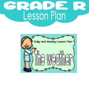 Grade R Lesson Plan: Term 2: Weather