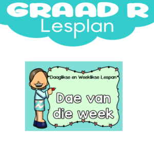 Graad R Lesplan: Kwartaal 1: Dae van die Week