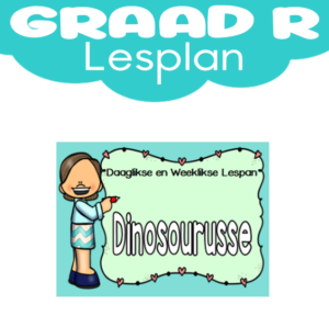 Graad R Lesplan: Kwartaal 4: Dinosourusse