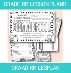 Graad RR Lesplan Kwartaal 4 Week 7: Gaan na Graad R